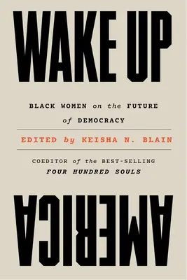 Wake Up America: Schwarze Frauen über die Zukunft der Demokratie - Wake Up America: Black Women on the Future of Democracy