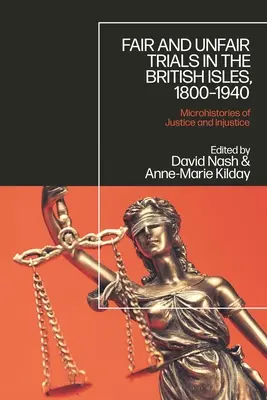 Faire und ungerechte Gerichtsverfahren auf den britischen Inseln, 1800-1940: Mikrogeschichten von Gerechtigkeit und Ungerechtigkeit - Fair and Unfair Trials in the British Isles, 1800-1940: Microhistories of Justice and Injustice