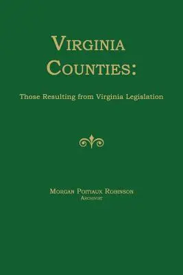 Virginia Bezirke: Die aus der Virginia-Gesetzgebung resultierenden - Virginia Counties: Those Resulting from Virginia Legislation