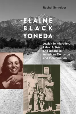 Elaine Black Yoneda: Jüdische Einwanderung, Arbeiteraktivismus und die Ausgrenzung und Inhaftierung japanischer Amerikaner - Elaine Black Yoneda: Jewish Immigration, Labor Activism, and Japanese American Exclusion and Incarceration