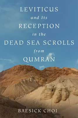 Levitikus und seine Rezeption in den Schriftrollen vom Toten Meer aus Qumran - Leviticus and Its Reception in the Dead Sea Scrolls from Qumran