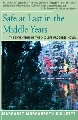 Endlich sicher in den mittleren Jahren: Die Erfindung des Midlife-Progress-Romans - Safe at Last in the Middle Years: The Invention of the Midlife Progress Novel