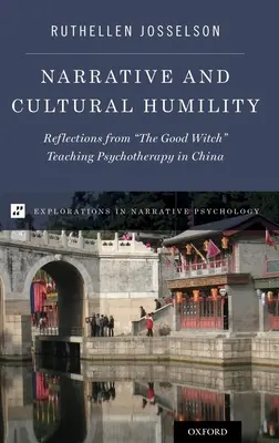 Narrative und kulturelle Bescheidenheit: Überlegungen einer guten Hexe, die in China Psychotherapie unterrichtet - Narrative and Cultural Humility: Reflections from the Good Witch Teaching Psychotherapy in China