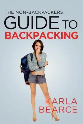 Der Nicht-Backpacker-Führer zum Backpacking - The Non-Backpackers Guide to Backpacking