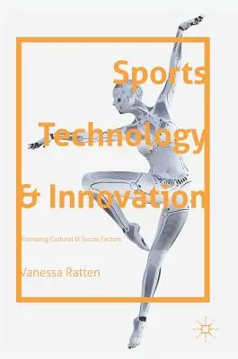 Sporttechnologie und Innovation: Bewertung kultureller und sozialer Faktoren - Sports Technology and Innovation: Assessing Cultural and Social Factors