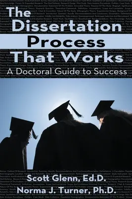 Der Dissertationsprozess, der funktioniert: Ein Leitfaden für erfolgreiche Doktoranden - The Dissertation Process That Works: A Doctoral Guide to Success