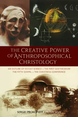 Die schöpferische Kraft der anthroposophischen Christologie: Ein Abriss der okkulten Wissenschaft - Das erste Goetheanum - Das fünfte Evangelium - Die Weihnachtskonferenz - The Creative Power of Anthroposophical Christology: An Outline of Occult Science - The First Goetheanum - The Fifth Gospel - The Christmas Conference