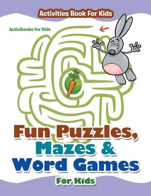 Lustige Puzzles, Labyrinthe und Wortspiele für Kinder - Aktivitätenbuch für Kinder - Fun Puzzles, Mazes & Word Games For Kids - Activities Book For Kids