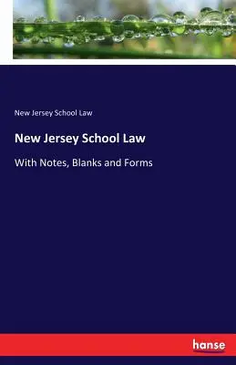 New Jersey Schulrecht: Mit Anmerkungen, Blankoformularen und Vordrucken - New Jersey School Law: With Notes, Blanks and Forms