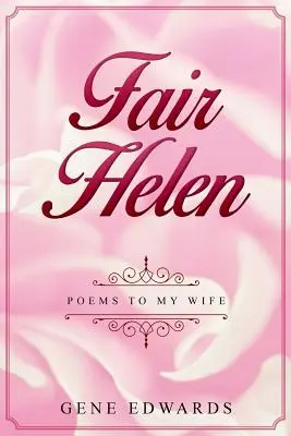 Fair Helen: Gedichte an meine Frau - Fair Helen: Poems to My Wife