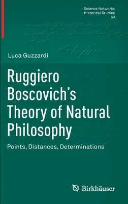 Ruggiero Boscovichs Theorie der Naturphilosophie: Punkte, Entfernungen, Festlegungen - Ruggiero Boscovich's Theory of Natural Philosophy: Points, Distances, Determinations