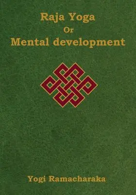 Raja Yoga oder Geistige Entwicklung: Eine Reihe von Lektionen in Raja Yoga (Großdruckausgabe) - Raja Yoga or Mental development: A Series of Lessons in Raja Yoga (Large Print Edition)