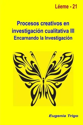 Kreative Prozesse in der qualitativen Forschung III. Das Erlernen der Forschung - Procesos creativos en investigacin cualitativa III. Encarnando la investigacin