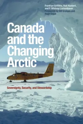 Kanada und die Arktis im Wandel: Souveränität, Sicherheit und Verantwortungsbewusstsein - Canada and the Changing Arctic: Sovereignty, Security, and Stewardship