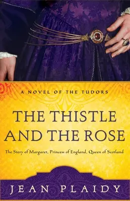 Die Distel und die Rose: Die Geschichte von Margaret, Prinzessin von England und Königin von Schottland - The Thistle and the Rose: The Story of Margaret, Princess of England, Queen of Scotland