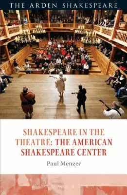 Shakespeare im Theater: Das amerikanische Shakespeare Center - Shakespeare in the Theatre: The American Shakespeare Center