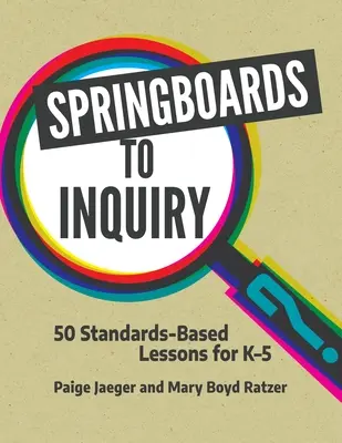 Sprungbretter zur Untersuchung: 50 auf Standards basierende Lektionen für K-5 - Springboards to Inquiry: 50 Standards-Based Lessons for K-5