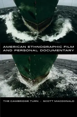 Amerikanischer ethnographischer Film und persönlicher Dokumentarfilm: Die Cambridge-Wende - American Ethnographic Film and Personal Documentary: The Cambridge Turn