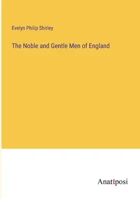 Die edlen und vornehmen Herren von England - The Noble and Gentle Men of England
