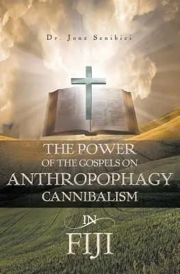 Die Macht der Evangelien über Anthropophagie/Kannibalismus auf den Fidschi-Inseln - The Power of the Gospels on Anthropophagy/Cannibalism in Fiji