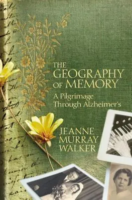 Die Geographie des Gedächtnisses: Eine Pilgerreise durch die Alzheimer-Krankheit - The Geography of Memory: A Pilgrimage Through Alzheimer's