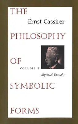 Die Philosophie der symbolischen Formen: Band 2: Mythisches Denken - The Philosophy of Symbolic Forms: Volume 2: Mythical Thought