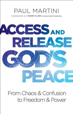 Zugang zu Gottes Frieden finden und loslassen: Von Chaos und Verwirrung zu Freiheit und Kraft - Access and Release God's Peace: From Chaos and Confusion to Freedom and Power