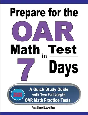 Vorbereitung auf den OAR Math Test in 7 Tagen: Ein Schnellstudienführer mit zwei OAR-Mathe-Übungstests in voller Länge - Prepare for the OAR Math Test in 7 Days: A Quick Study Guide with Two Full-Length OAR Math Practice Tests