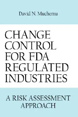 Änderungskontrolle für FDA-regulierte Industrien: Ein Ansatz zur Risikobewertung - Change Control for FDA Regulated Industries: A Risk Assesment Approach