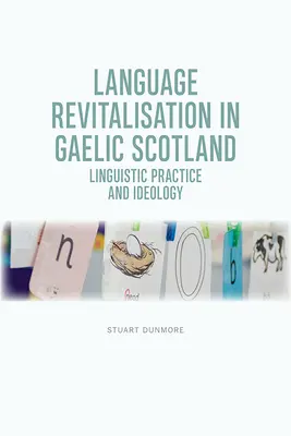 Wiederbelebung der gälischen Sprache in Schottland: Sprachliche Praxis und Ideologie - Language Revitalisation in Gaelic Scotland: Linguistic Practice and Ideology