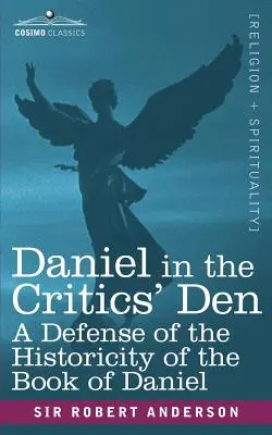 Daniel in der Höhle der Kritiker: Eine Verteidigung der Historizität des Buches Daniel - Daniel in the Critics' Den: A Defense of the Historicity of the Book of Daniel