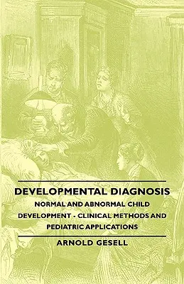 Entwicklungsdiagnostik - Normale und abnormale kindliche Entwicklung - Klinische Methoden und pädiatrische Anwendungen - Developmental Diagnosis - Normal and Abnormal Child Development - Clinical Methods and Pediatric Applications