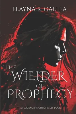 Der Hüter der Prophezeiung (Die Sequenzer-Chroniken, #3) - The Wielder of Prophecy (The Sequencing Chronicles, #3)