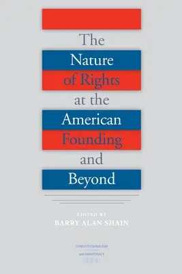 Das Wesen der Rechte bei der Gründung der Vereinigten Staaten und darüber hinaus - The Nature of Rights at the American Founding and Beyond