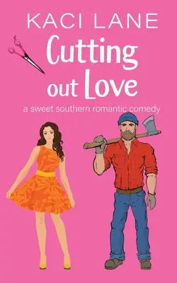 Die Liebe herausschneiden: Eine süße romantische Südstaaten-Komödie - Cutting out Love: A Sweet Southern Romantic Comedy