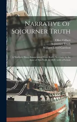 Erzählung von Sojourner Truth: eine Sklavin aus dem Norden, die 1828 vom Staat New York aus der körperlichen Knechtschaft befreit wurde: mit einem Porträt - Narrative of Sojourner Truth: a Northern Slave, Emancipated From Bodily Servitude by the State of New York, in 1828: With a Portrait