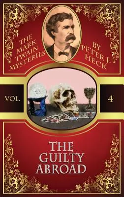 Der Schuldige im Ausland: Die Mark Twain-Rätsel #4 - The Guilty Abroad: The Mark Twain Mysteries #4