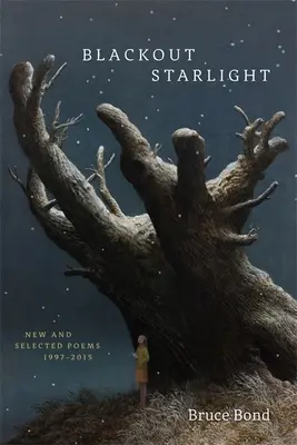 Blackout Starlight: Neue und ausgewählte Gedichte, 1997-2015 - Blackout Starlight: New and Selected Poems, 1997-2015