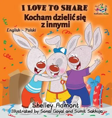 Ich liebe es zu teilen (Polnisches Buch für Kinder): Englisch Polnisch Zweisprachige Kinderbücher - I Love to Share (Polish book for kids): English Polish Bilingual Children's Books