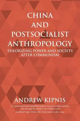China und die postsozialistische Anthropologie: Theoretisierung von Macht und Gesellschaft nach dem Kommunismus - China and Postsocialist Anthropology: Theorizing Power and Society after Communism