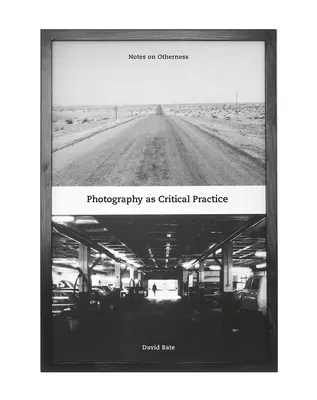 Fotografie als kritische Praxis: Anmerkungen zum Anderssein - Photography as Critical Practice: Notes on Otherness