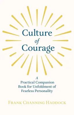 Kultur des Mutes - Ein praktisches Begleitbuch zur Entfaltung einer furchtlosen Persönlichkeit; mit einem Essay von Was Sie mit Ihrer Willenskraft tun können von Rus - Culture of Courage - A Practical Companion Book for Unfoldment of Fearless Personality; With an Essay from What You Can Do With Your Will Power by Rus