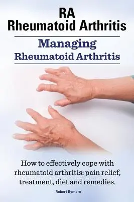 RA Rheumatoide Arthritis. Umgang mit rheumatoider Arthritis. Wie man effektiv mit rheumatoider Arthritis umgeht: Schmerzlinderung, Behandlung, Ernährung und Heilmittel... - RA Rheumatoid Arthritis. Managing Rheumatoid Arthritis. How to effectively cope with rheumatoid arthritis: pain relief, treatment, diet and remedies..