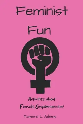 Feministischer Spaß: Aktivitäten zum Thema weibliche Selbstbehauptung - Feminist Fun: Activities About Female Empowerment