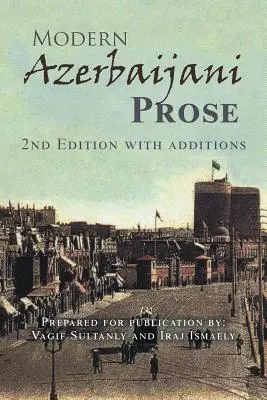Moderne aserbaidschanische Prosa: 2. Auflage mit Ergänzungen - Modern Azerbaijani Prose: 2Nd Edition with Additions