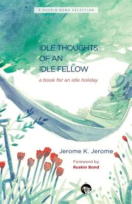 Die müßigen Gedanken eines müßigen Burschen: Ein Buch für einen müßigen Urlaub - The Idle Thoughts of an Idle Fellow: A Book for an Idle Holiday