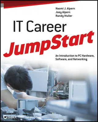 It Career Jumpstart: Eine Einführung in PC-Hardware, -Software und -Netzwerke - It Career Jumpstart: An Introduction to PC Hardware, Software, and Networking