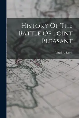 Geschichte der Schlacht von Point Pleasant - History Of The Battle Of Point Pleasant