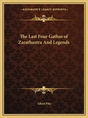 Die letzten vier Gathas von Zarathustra und Legenden - The Last Four Gathas of Zarathustra And Legends