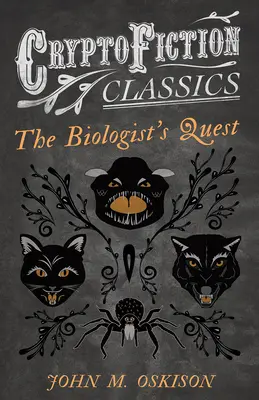 Die Suche des Biologen (Cryptofiction Classics - Unheimliche Geschichten von seltsamen Kreaturen) - The Biologist's Quest (Cryptofiction Classics - Weird Tales of Strange Creatures)